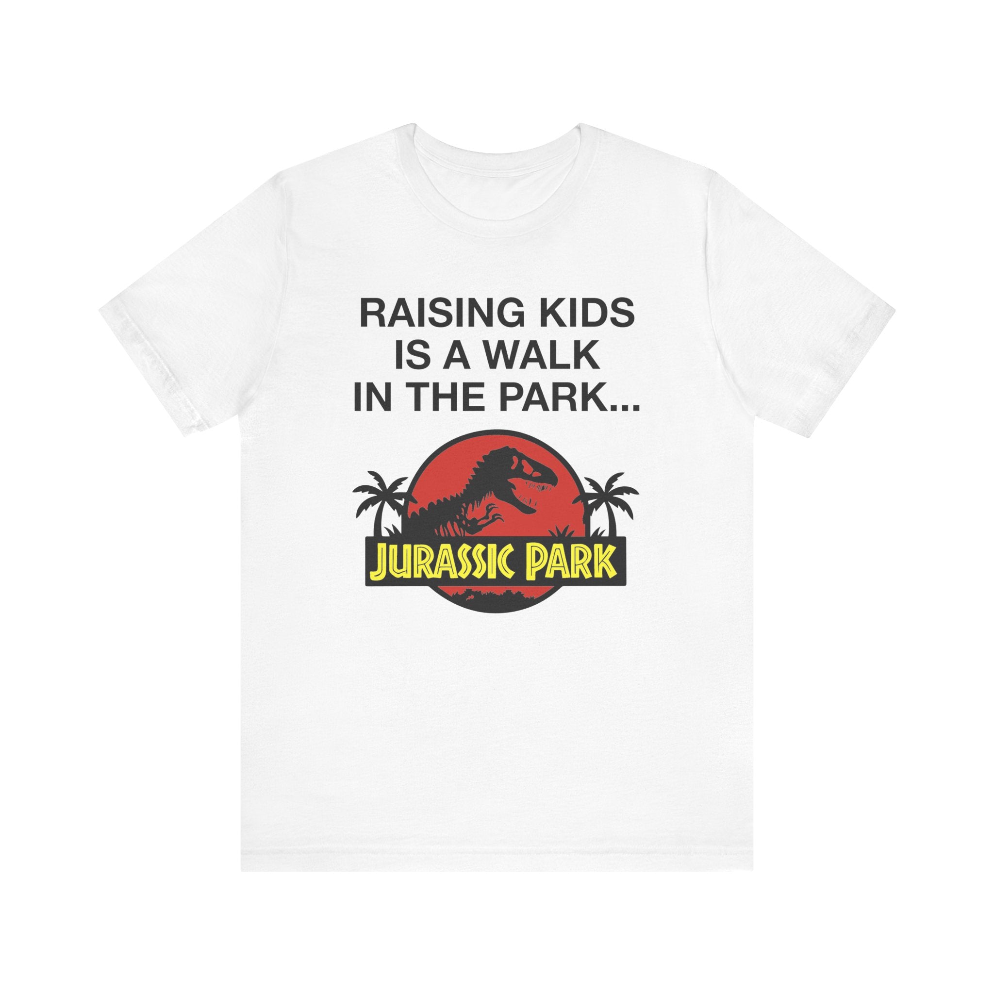 “Raising Kids Is a Walk in the Park… Jurassic Park” Funny Parenting T-Shirt