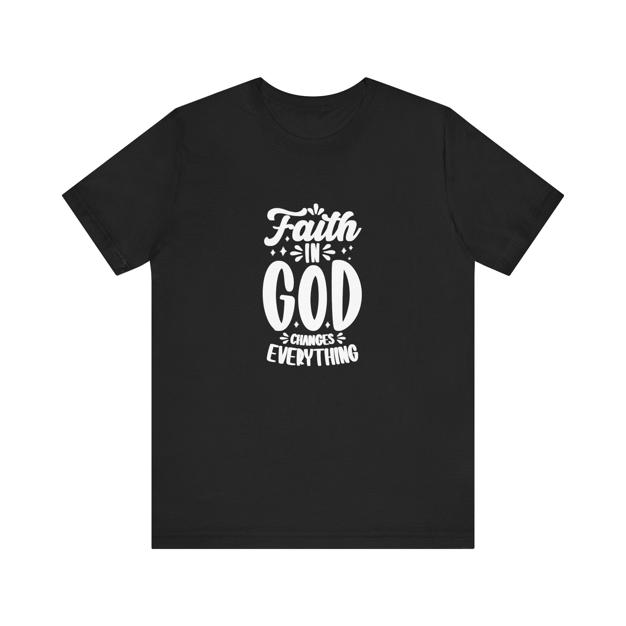 "Faith in God Changes Everything" Tee - Wear Your Testimony