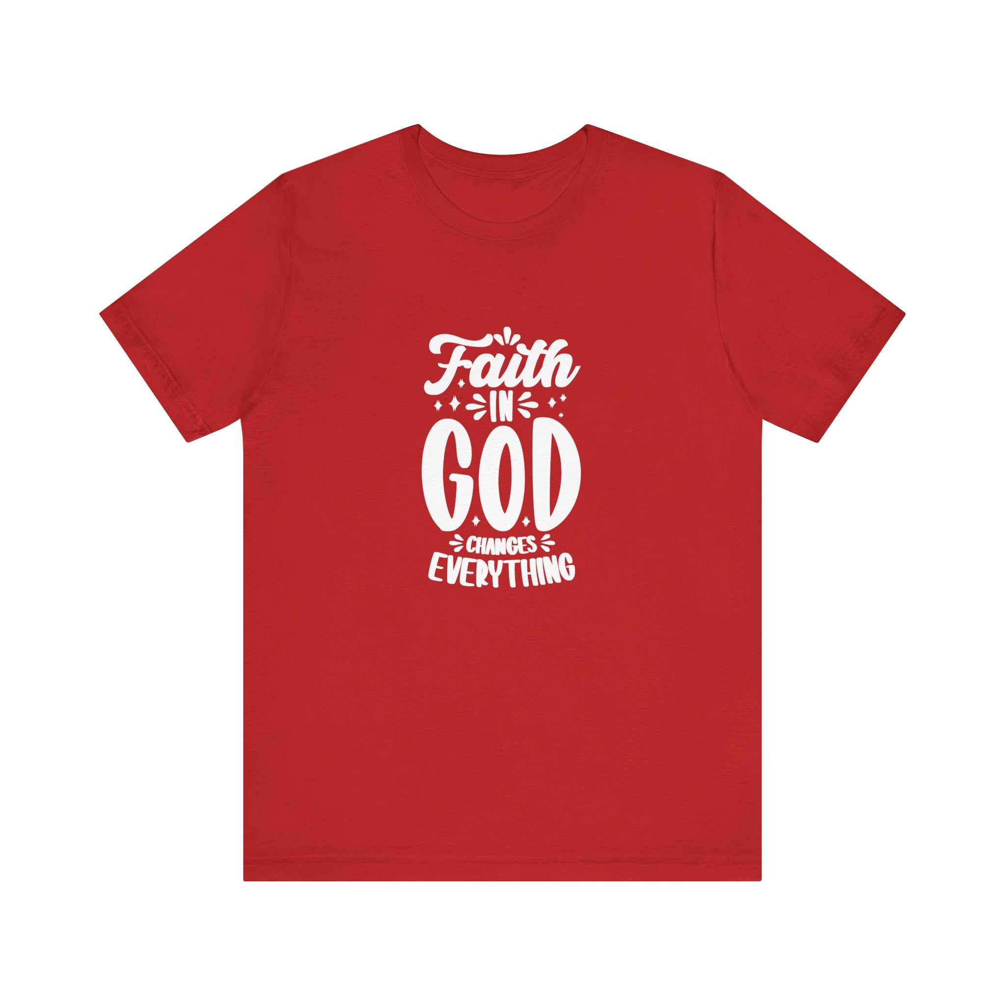 "Faith in God Changes Everything" Tee - Wear Your Testimony
