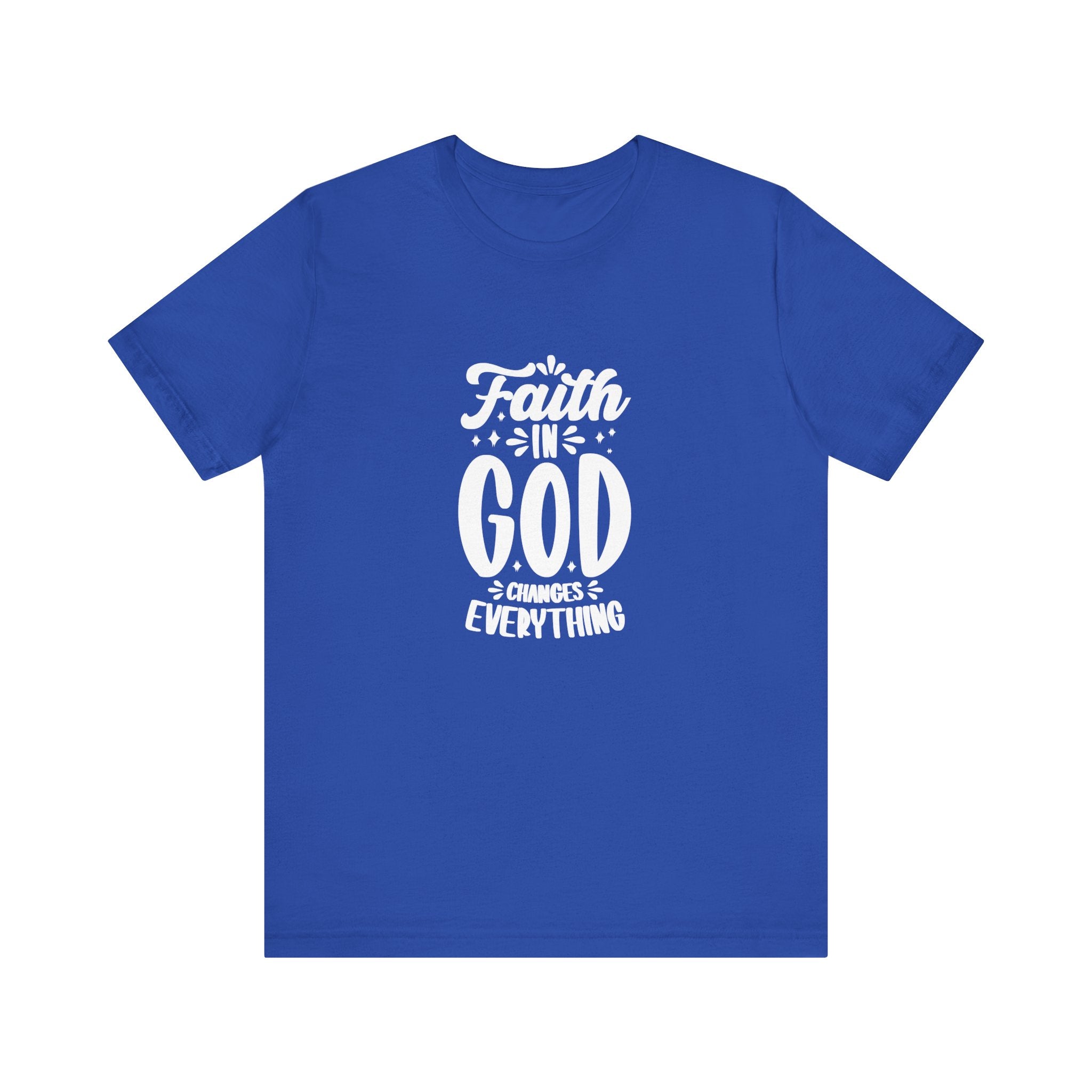 "Faith in God Changes Everything" Tee - Wear Your Testimony