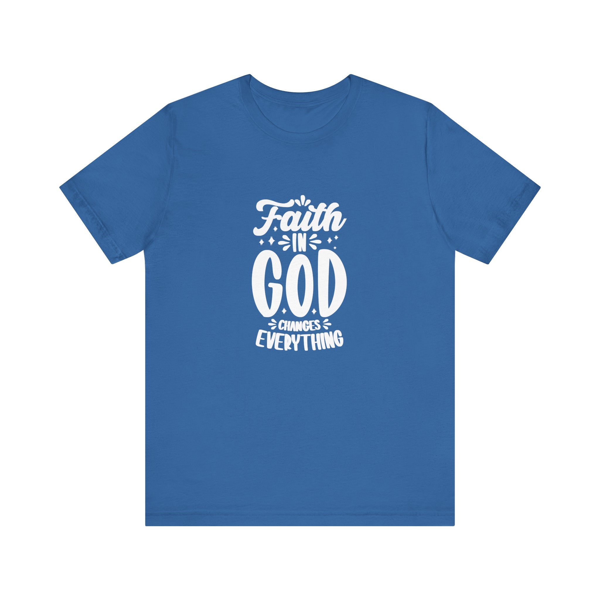 "Faith in God Changes Everything" Tee - Wear Your Testimony