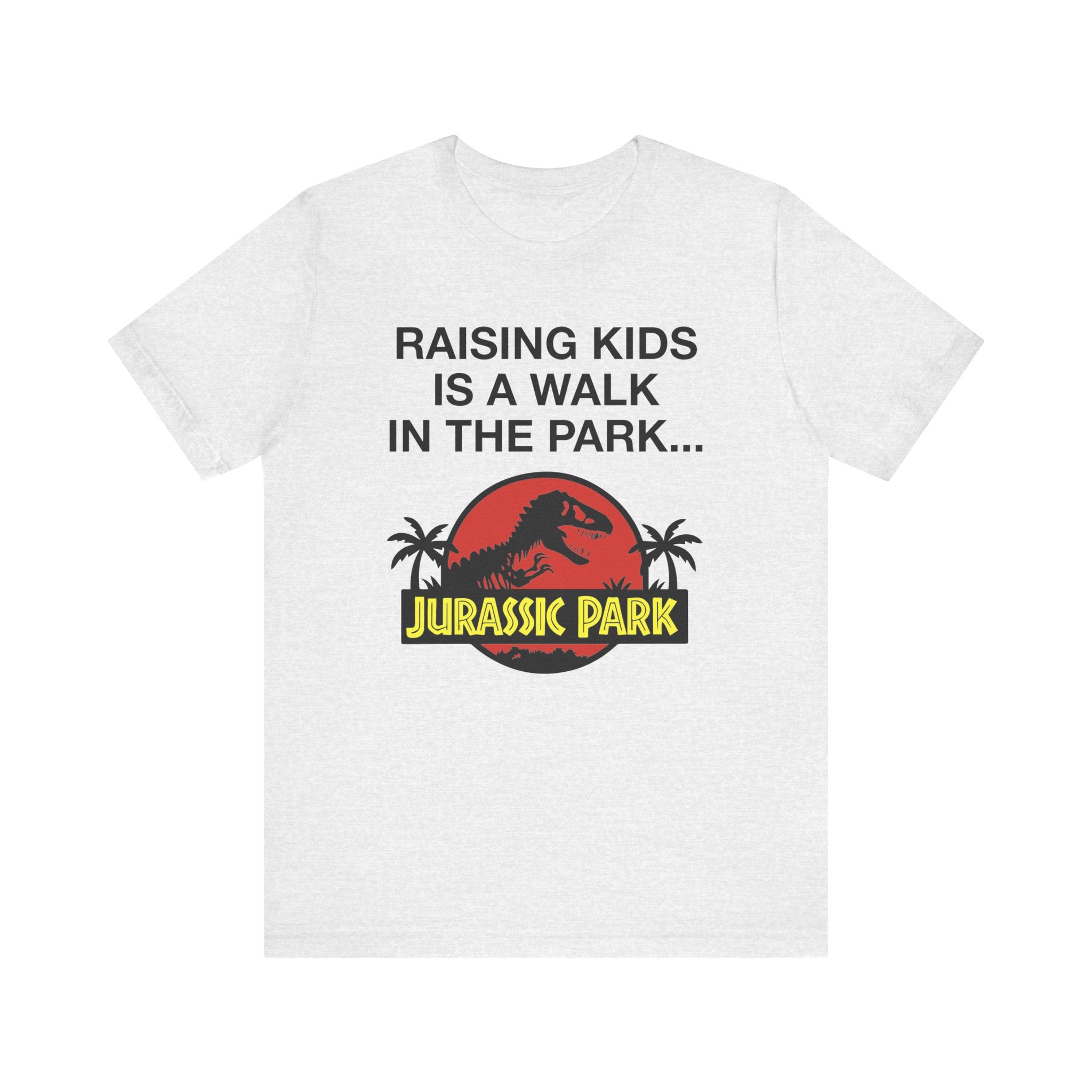 “Raising Kids Is a Walk in the Park… Jurassic Park” Funny Parenting T-Shirt