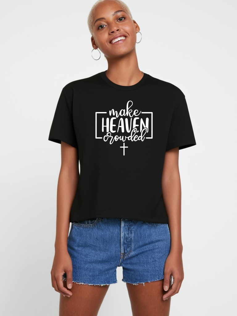 "Make Heaven Crowded" Tee - Wear Your Mission, Share the Good News